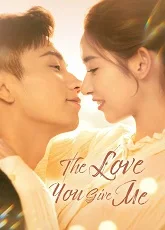 The Love You Give Me